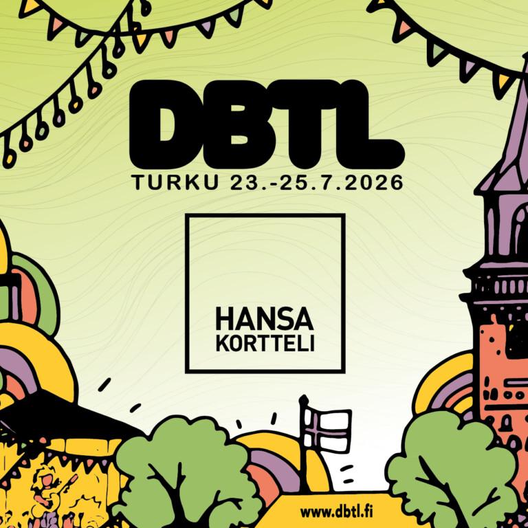 DBTL Turku 23.-25.7.2026, värikäs festivaalijuliste ja Hansa Korttelin logo.